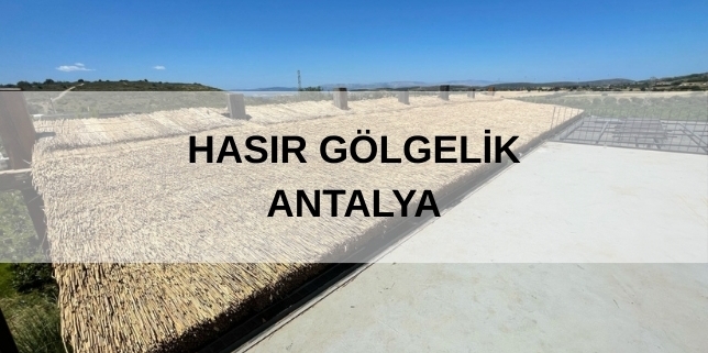 HASIR GÖLGELİK ANTALYA 1 AHasır Gölgelik Antalya, Antalya Hasır Gölgelik, Hasır Gölgelik Fiyatları Antalya, Hasır Gölgelik Firmaları Antalya, Hasır Gölgelik Yapan Yerler Antalya